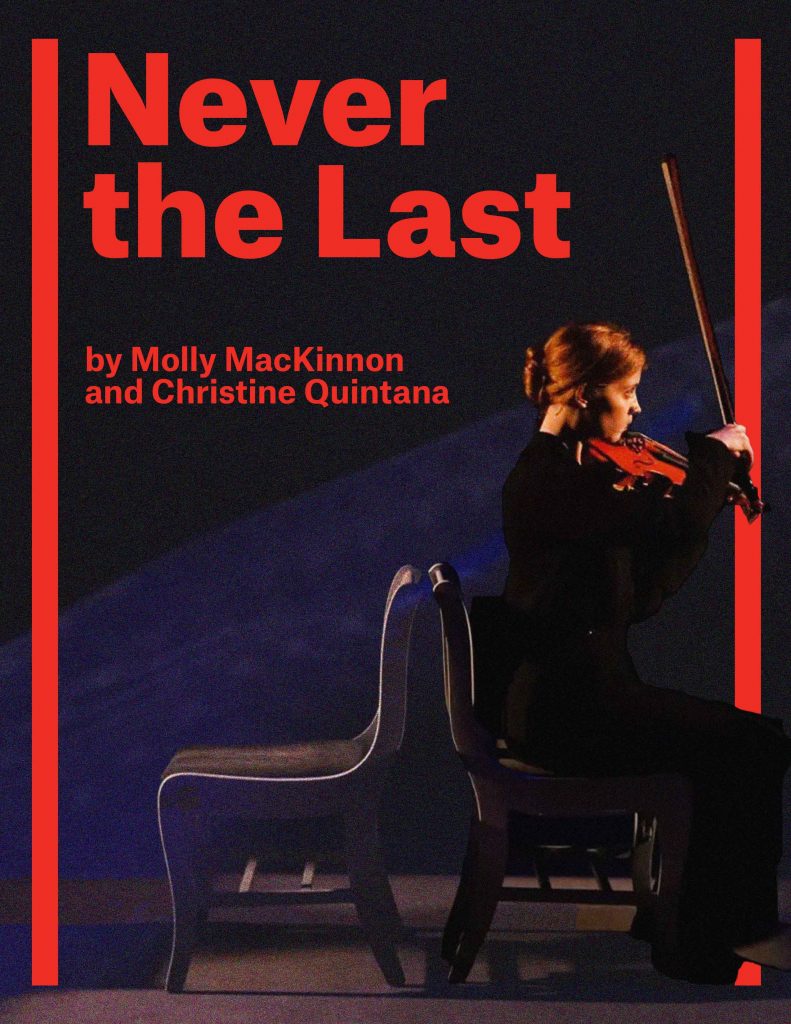 Never the last by Molly MacKinnon and Christine Quintana. A dark blue background shows 2 benches back to back.The artist Molly Mackinnon with red tied hair and wearing black and is sitting side view on one one of the benches and playing with her violin. The other bench is left centre of poster, lonely.