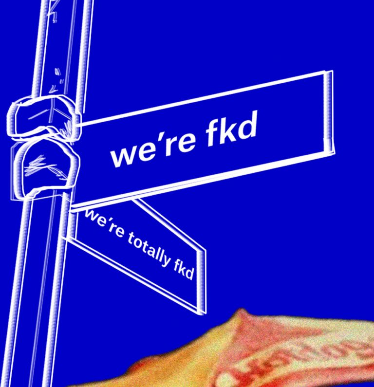 a blue graphic with white rough lines that sketches a crossroad sign where one road is called we are fucked and the other is called we are totally fucked